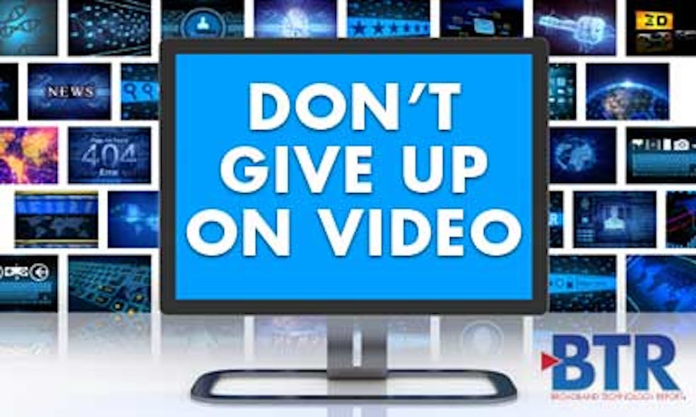 Comcast: Don&apos;t Give Up on Video