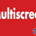 Multiscreen